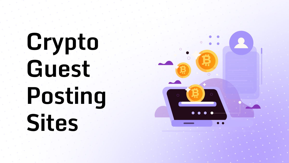 200+ High DA Crypto Guest Posting Sites List (2026 Updated)