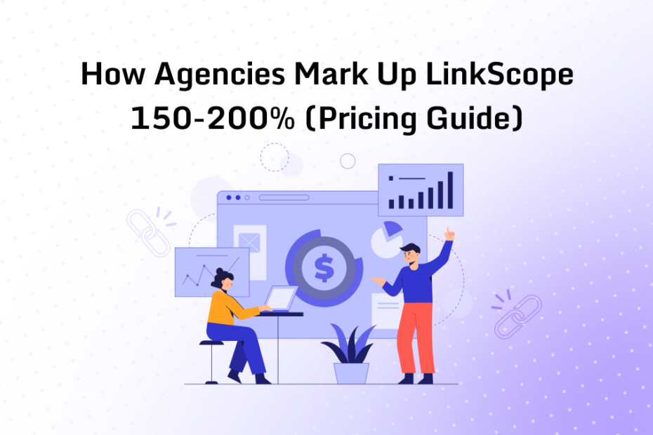 How Agencies Mark Up LinkScope 150-200% (Pricing Guide)