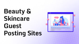 Beauty & Skincare Guest Posting Sites
