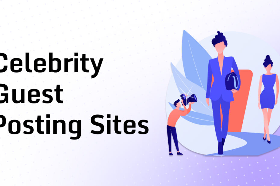 Celebrity Guest Posting Sites