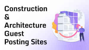Construction & Architecture Guest Posting Sites
