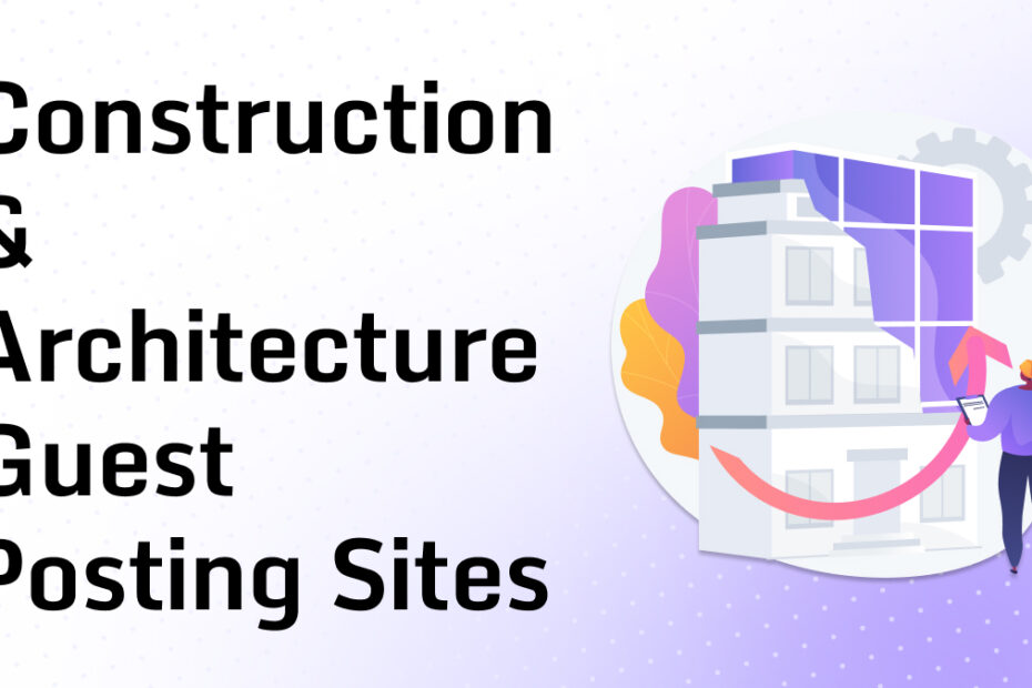 Construction & Architecture Guest Posting Sites