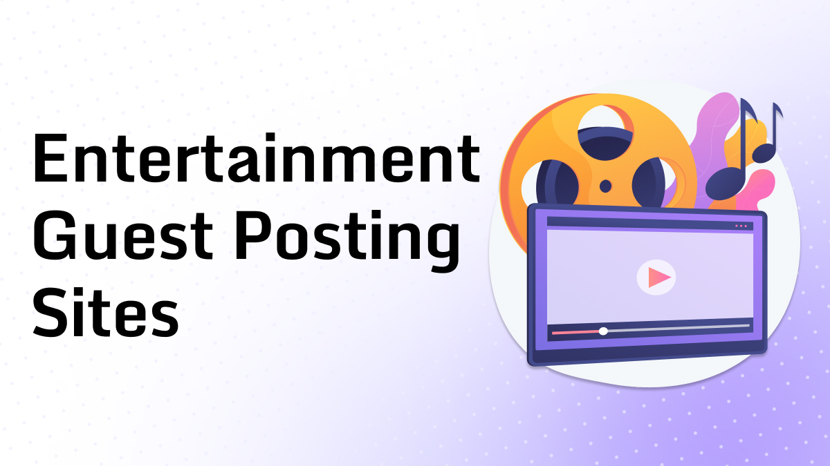 Entertainment Guest Posting Sites