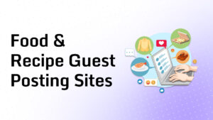 Food & Recipe Guest Posting Sites