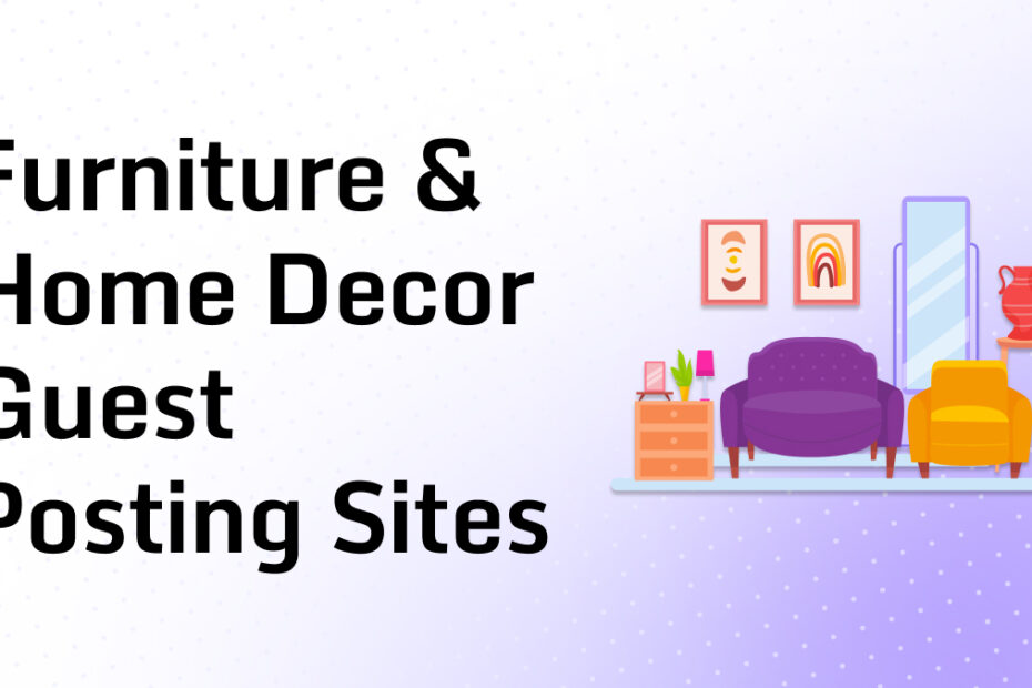 Furniture & Home Decor Guest Posting Sites