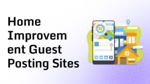 Home Improvement Guest Posting Sites