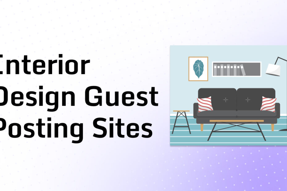 Interior Design Guest Posting Sites