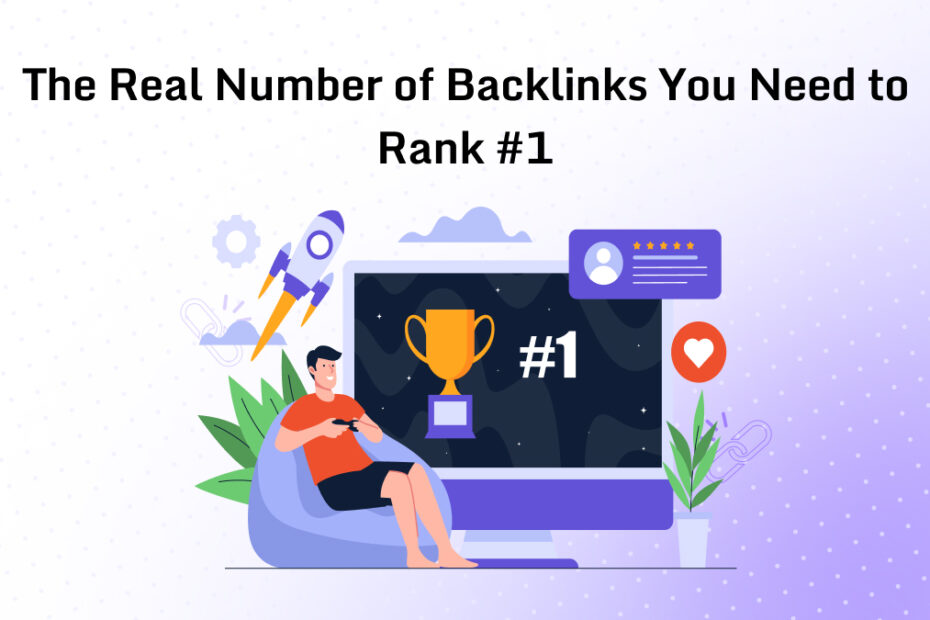 The Real Number of Backlinks You Need to Rank #1