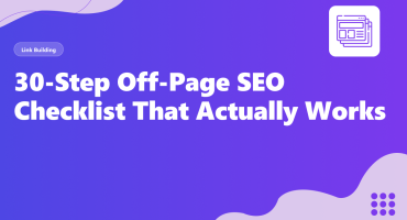 30-Step Off-Page SEO Checklist That Actually Works 30-Step Off-Page SEO Checklist That Actually Works